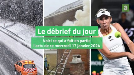 Le débrief du 17 janvier 2024