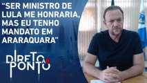 Edinho Silva sobre ser convidado a assumir ministério: “Eu não renunciaria” | DIRETO AO PONTO