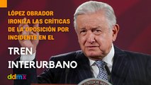 López Obrador ironiza las críticas de la oposición por incidente en el tren interurbano
