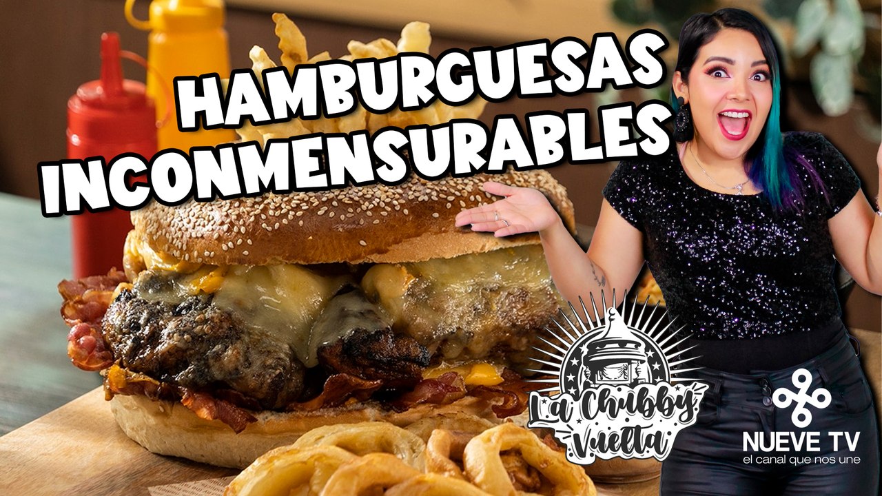Hamburguesa INCONMENSURABLE"Especial de Platillos Enormes" en La Chubby Vuelta de NueveTV