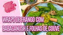 Receita barata e low carb de WRAP DE FRANGO COM BABAGANUSH E FOLHAS DE COUVE - Você Bonita (17/01/2024)