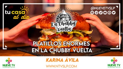 Platillos Enormes en La Chubby Vuelta