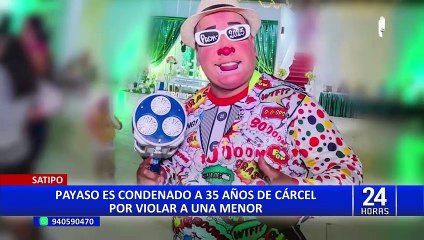 Satipo: condenan a 35 años de cárcel a payaso que abuso de una menor con discapacidad mental