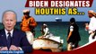 Red Sea Crisis: Biden Designates Houthis Following Fresh Attack on American Ship | Oneindia