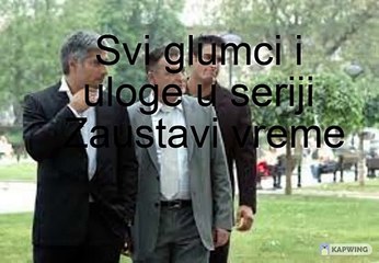 Zaustavi vreme (domaca serija 2021) - svi glumci i uloge u seriji