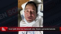 Oyuncu Vural Çelik ikinci kez hastanelik oldu! Maske uyarısında bulundu