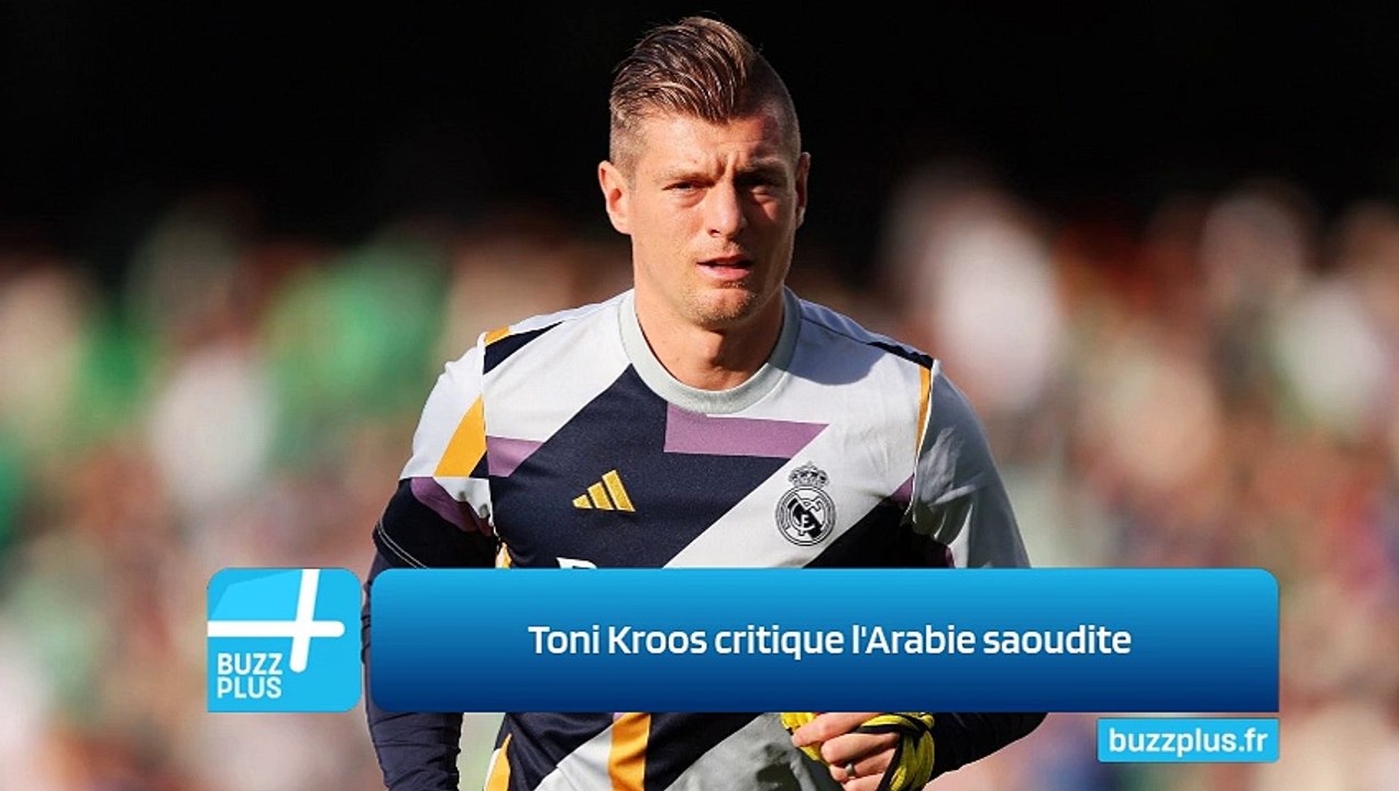 Toni Kroos critique l'Arabie saoudite