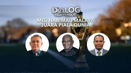 Dialog Tiga Penjuru: Misi Harimau Malaya Juara Piala Dunia