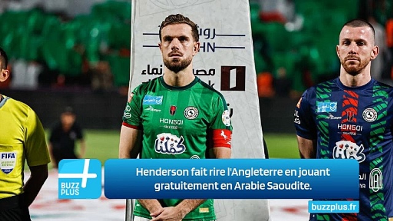 Henderson fait rire l'Angleterre en jouant gratuitement en Arabie Saoudite.