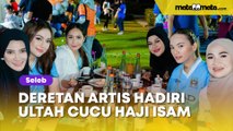 Deretan Artis Hadiri Pesta Ulang Tahun Cucu Haji Isam, Nagita Slavina hingga Happy Asmara