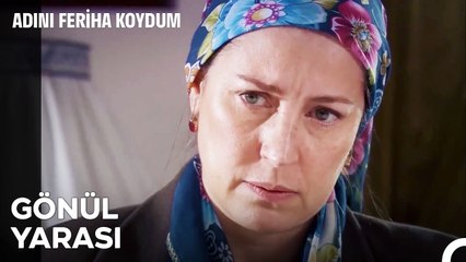 Aşk Acısı Nedir Çok İyi Biliriz - Adını Feriha Koydum 35. Bölüm