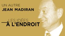 Les idées à l'endroit : Jean Madiran et le 