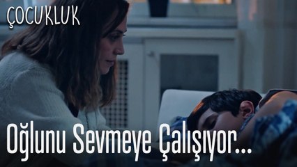 Gülay, oğlunu sevmeye çalışıyor... - Çocukluk