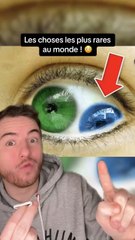 Les choses les plus rares au monde !