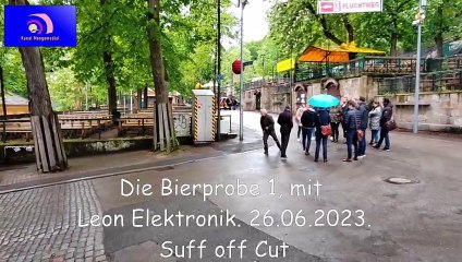 Download Video: Leon Elektronik Suff off Cut - Die Bierprobe 1, mit Leon Elektronik. 26.06.2023.