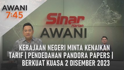 AWANI 7:45 [18/01/2024] - Kerajaan negeri minta kenaikan tarif | Pendedahan Pandora Papers | Berkuat kuasa 2 Disember 2024