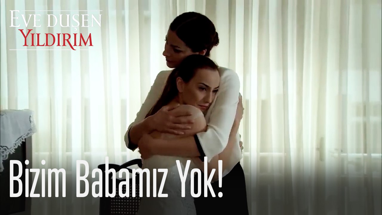 Bizim babamız yok! - Eve Düşen Yıldırım