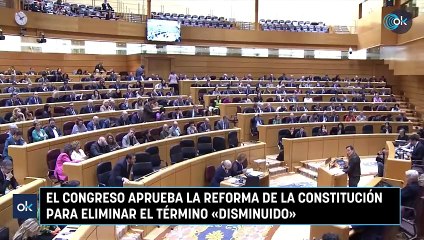 El Congreso aprueba la reforma de la Constitución para eliminar el término «disminuido»