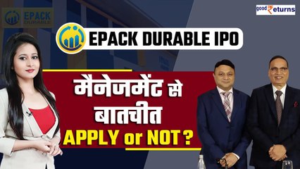 Epack Durable IPO Review | Apply Or Not? | मैनेजमेंट ने बताए Future Plans & Business Model