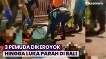 Kembali Terjadi, 3 Pemuda Dikeroyok hingga Luka Parah di Bali, Polisi Buru Para Pelaku