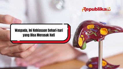 Waspada, Ini Kebiasaan Sehari-hari yang Bisa Merusak Hati