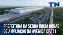 Prefeitura da Serra inicia obras de ampliação da Avenida Civit I