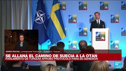 Informe desde Estambul: Parlamento de Turquía aprueba ingreso de Suecia a la OTAN