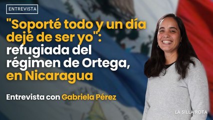 "Soporté todo y un día dejé de ser yo": refugiada del régimen de Ortega, en Nicaragua
