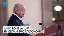 AMLO pone la lupa en organismos autónomos en su paquete de reformas que presentará en febrero