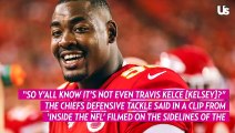 Chiefs Player Chris Jones Is Just Learning How to Pronounce Teammate Travis Kelce's Last Name