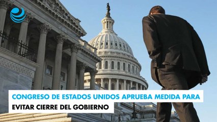 Congreso de Estados Unidos aprueba medida para evitar cierre del gobierno
