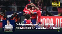Griezmann apea al Real Madrid de la Copa y mete al Atlético en cuartos