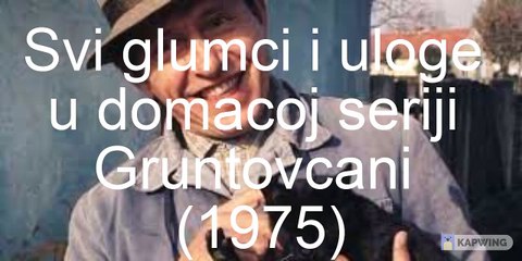Gruntovcani (domaca serija 1975) - glumci i uloge u seriji