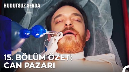 15. BÖLÜM ÖZET CAN PAZARI - Hudutsuz Sevda