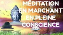 MÉDITATION EN MARCHANT EN PLEINE CONSCIENCE