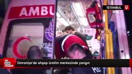 Ümraniye'de ahşap üretim merkezinde yangın