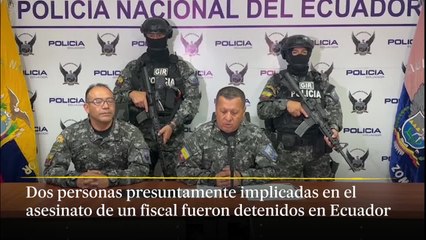 Ecuador detiene a dos de los supuestos implicados en el asesinato del fiscal