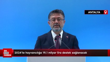 2024'te hayvancılığa 19,1 milyar lira destek sağlanacak