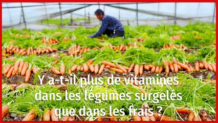 Y a-t-il plus de vitamines dans les légumes surgelés que dans les frais ?