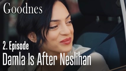Damla is after Neslihan - Goodness Part 2