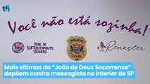Mais vítimas do “João de Deus Socorrense” depõem contra massagista no interior de SP