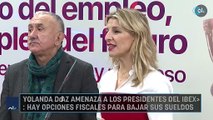 Yolanda Díaz amenaza a los presidentes del Ibex «Hay opciones fiscales para bajar sus sueldos»