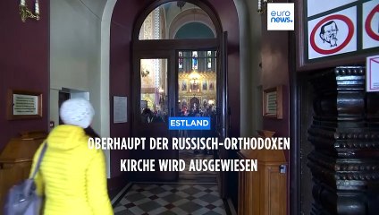 Estland: Oberhaupt der Russisch-Orthodoxen Kirche ausgewiesen