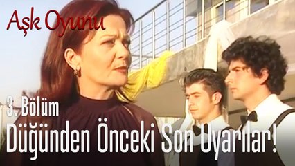 Düğünden önce yapılan son uyarılar! - Aşk Oyunu 3. Bölüm