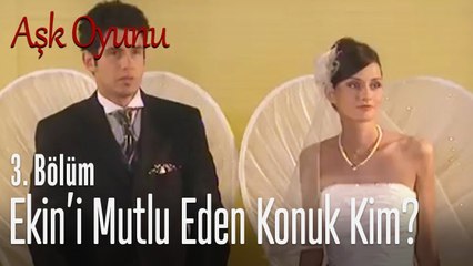 Ekin'i mutlu eden konuk kim? -  Aşk Oyunu 3. Bölüm