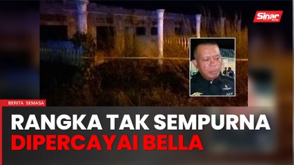 Rangka tak sempurna dalam rumah terbengkalai dipercayai Bella