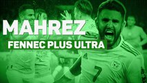 Algérie - Mahrez, Fennec plus ultra