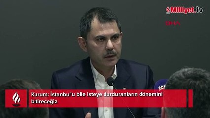 Kurum: İstanbul'u bile isteye durduranların dönemini bitireceğiz