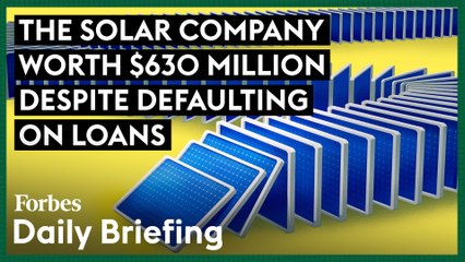 The Solar Company Worth $630 Million Despite Defaulting On Loans