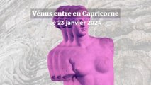 Vénus en Capricorne le 23 janvier : ce que ça signifie pour la vie amoureuse des signes astrologiques